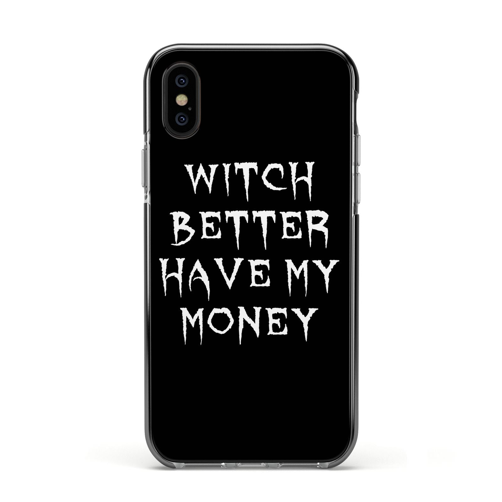 Witch Better Have My Money Apple iPhone Xs Impact Case Black Edge on Black Phone