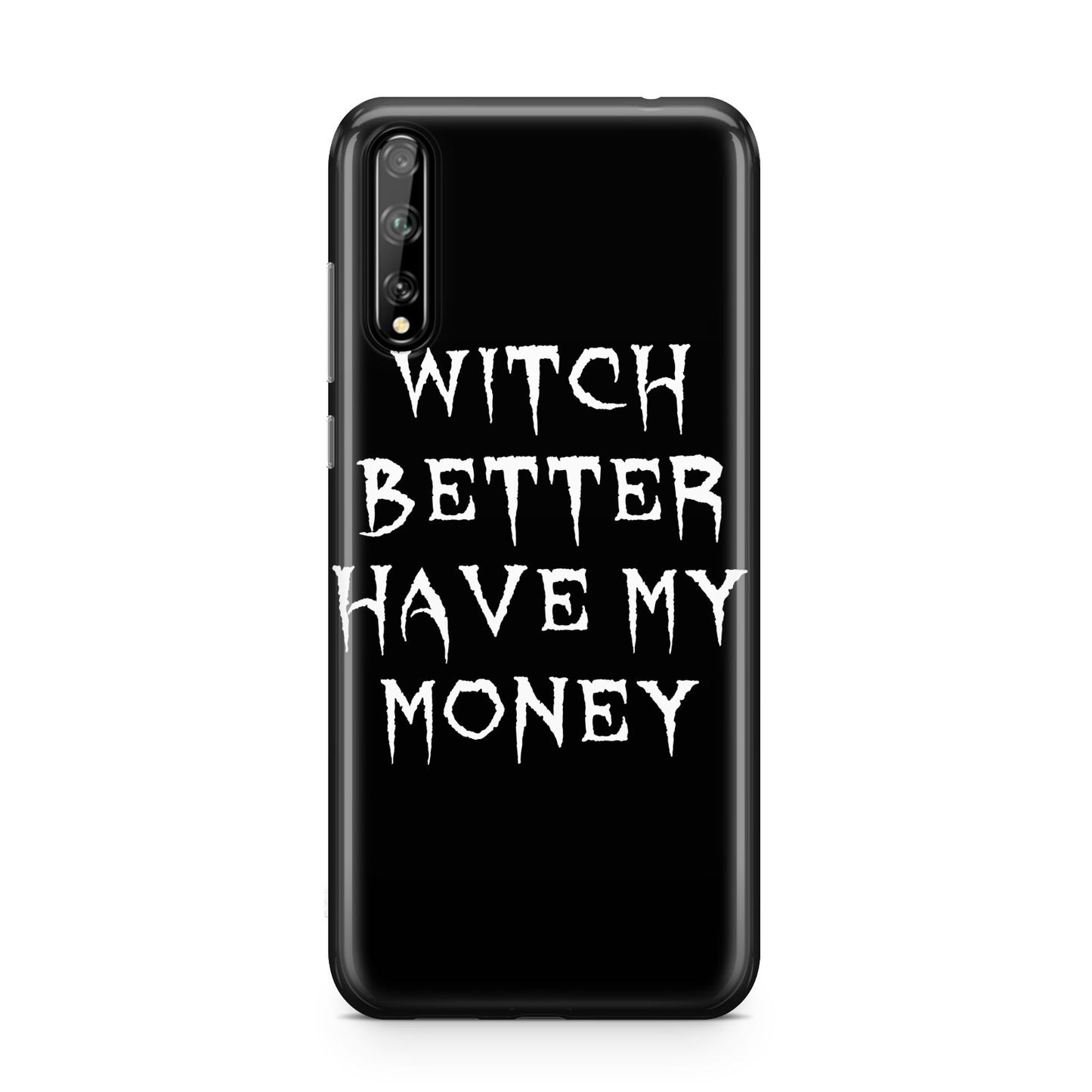 Witch Better Have My Money Huawei Enjoy 10s Phone Case