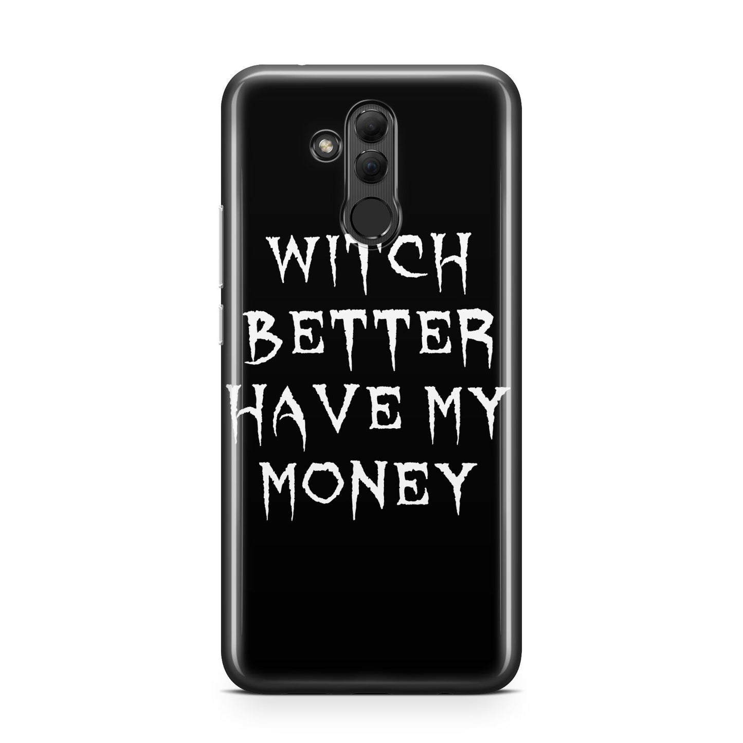 Witch Better Have My Money Huawei Mate 20 Lite