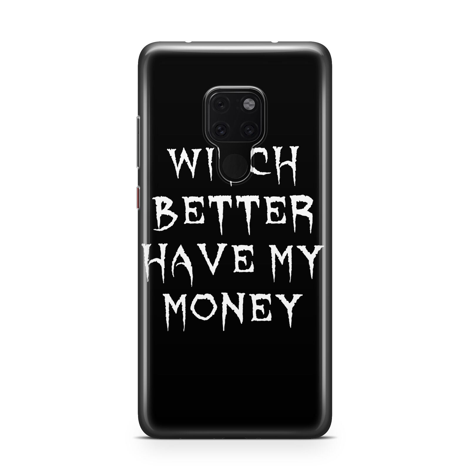 Witch Better Have My Money Huawei Mate 20 Phone Case