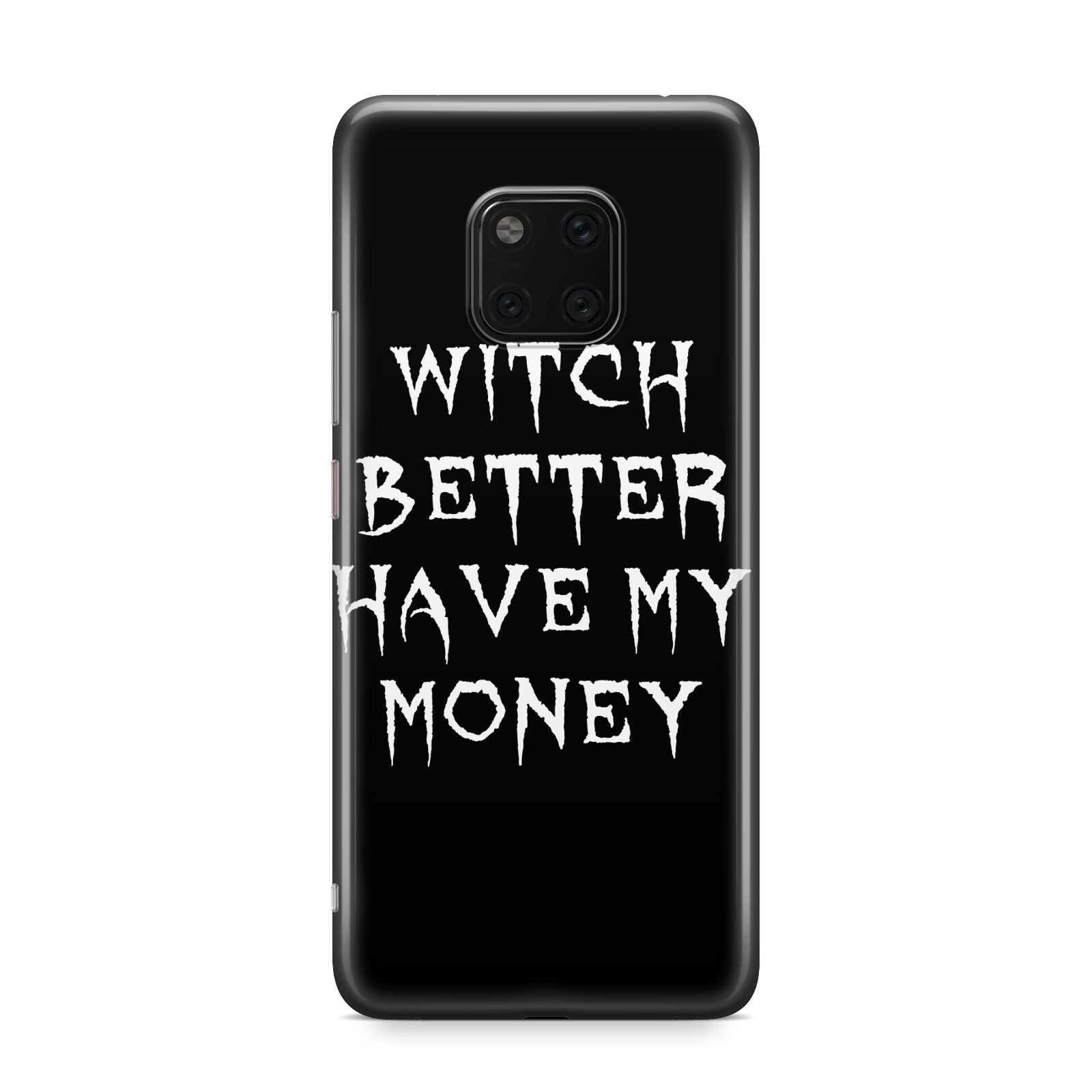 Witch Better Have My Money Huawei Mate 20 Pro Phone Case