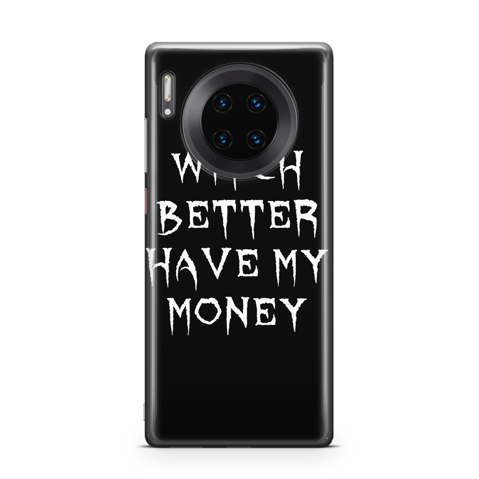 Witch Better Have My Money Huawei Mate 30 Pro Phone Case