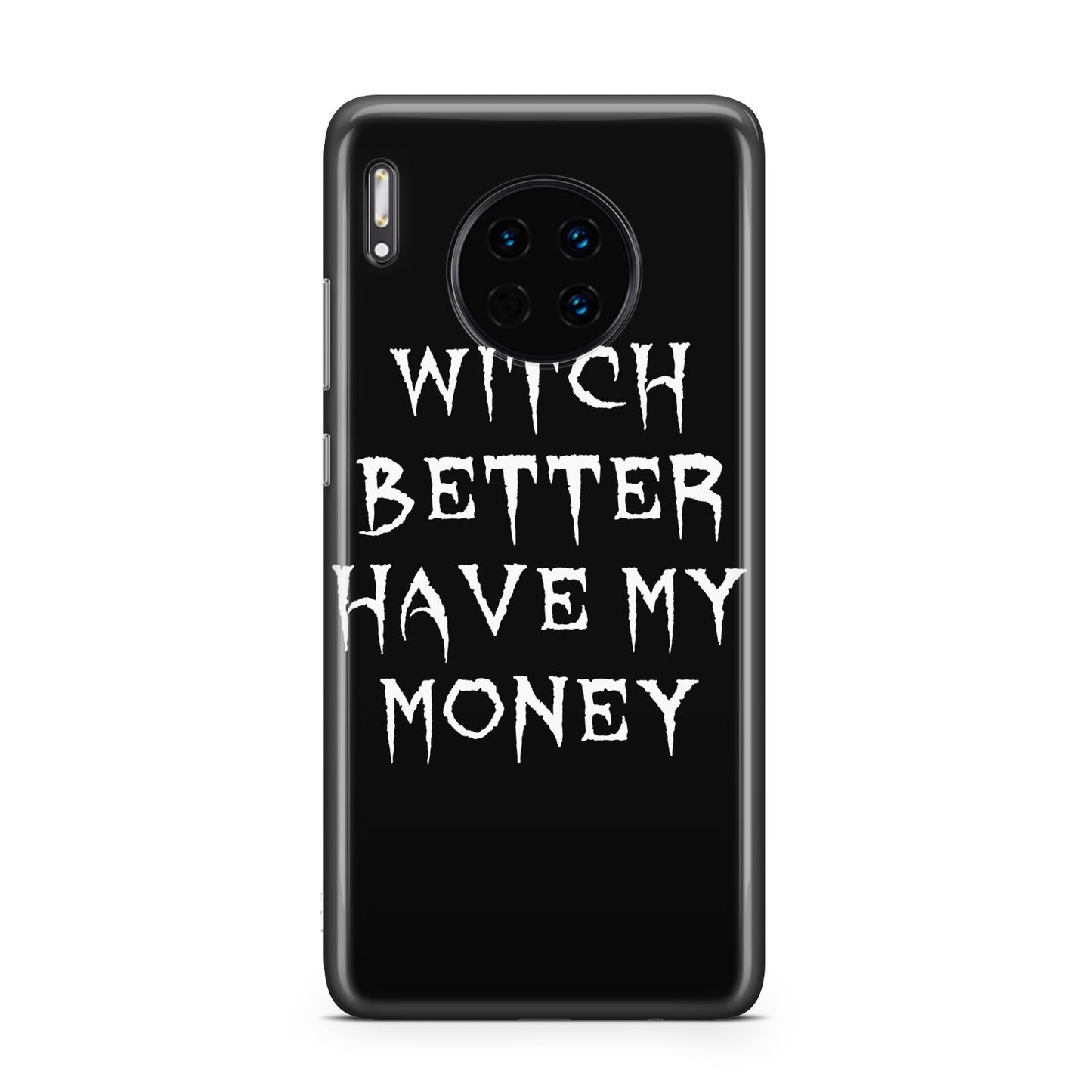 Witch Better Have My Money Huawei Mate 30