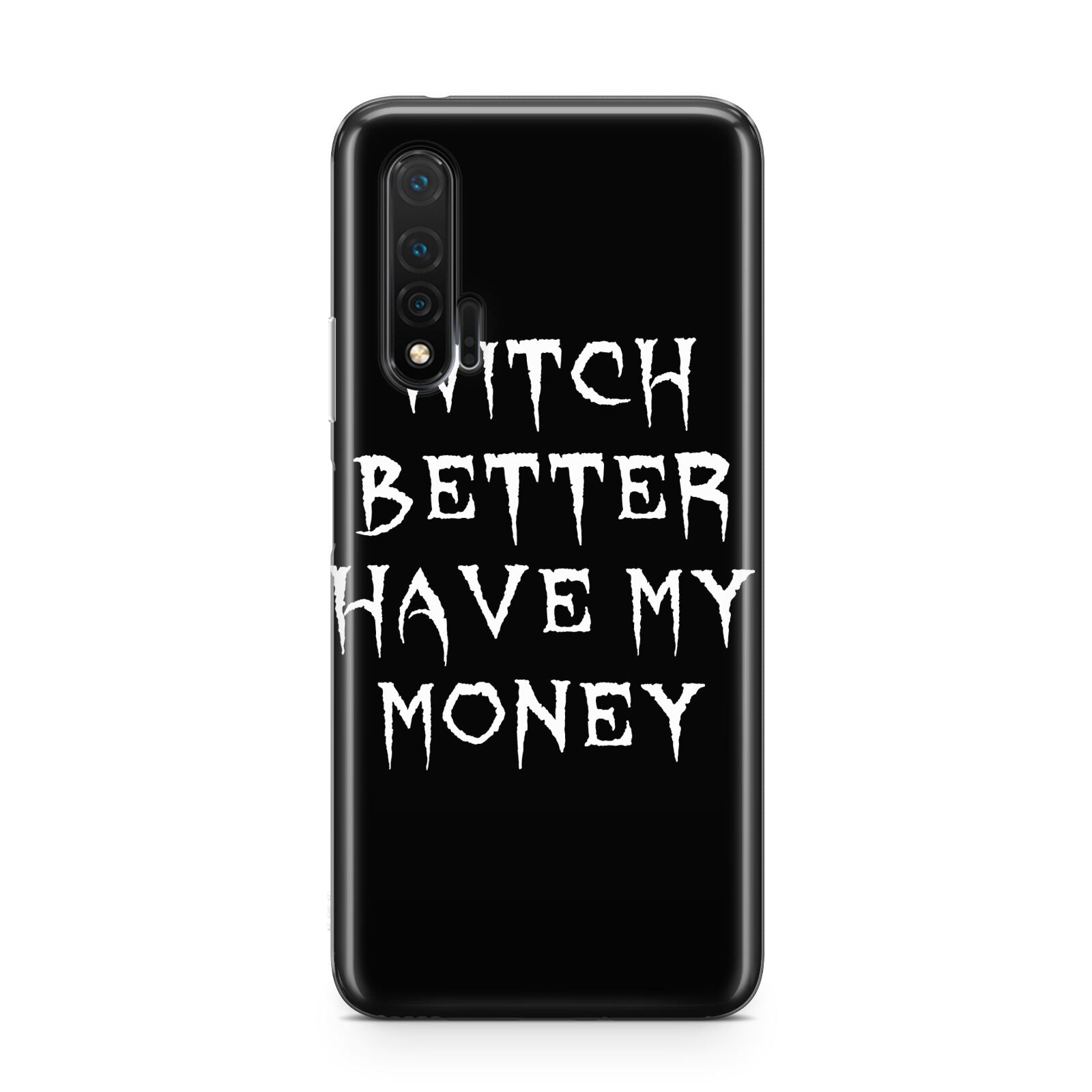 Witch Better Have My Money Huawei Nova 6 Phone Case