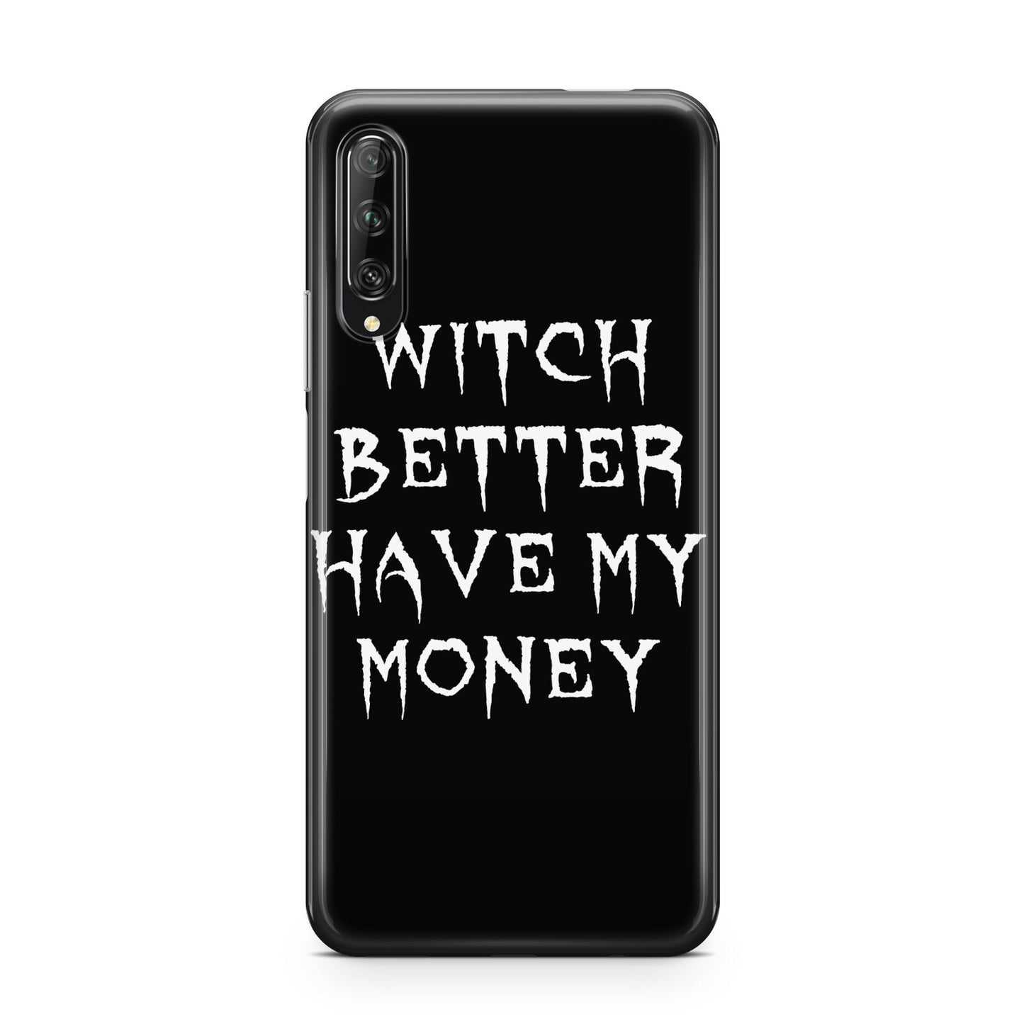 Witch Better Have My Money Huawei P Smart Pro 2019