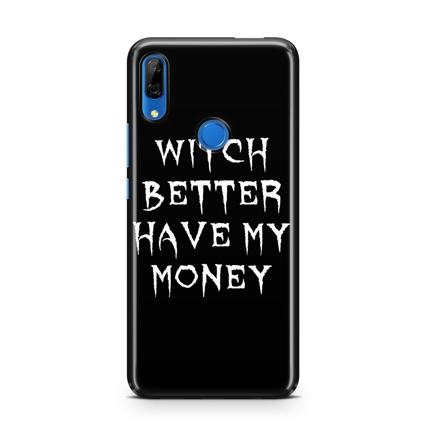 Witch Better Have My Money Huawei P Smart Z