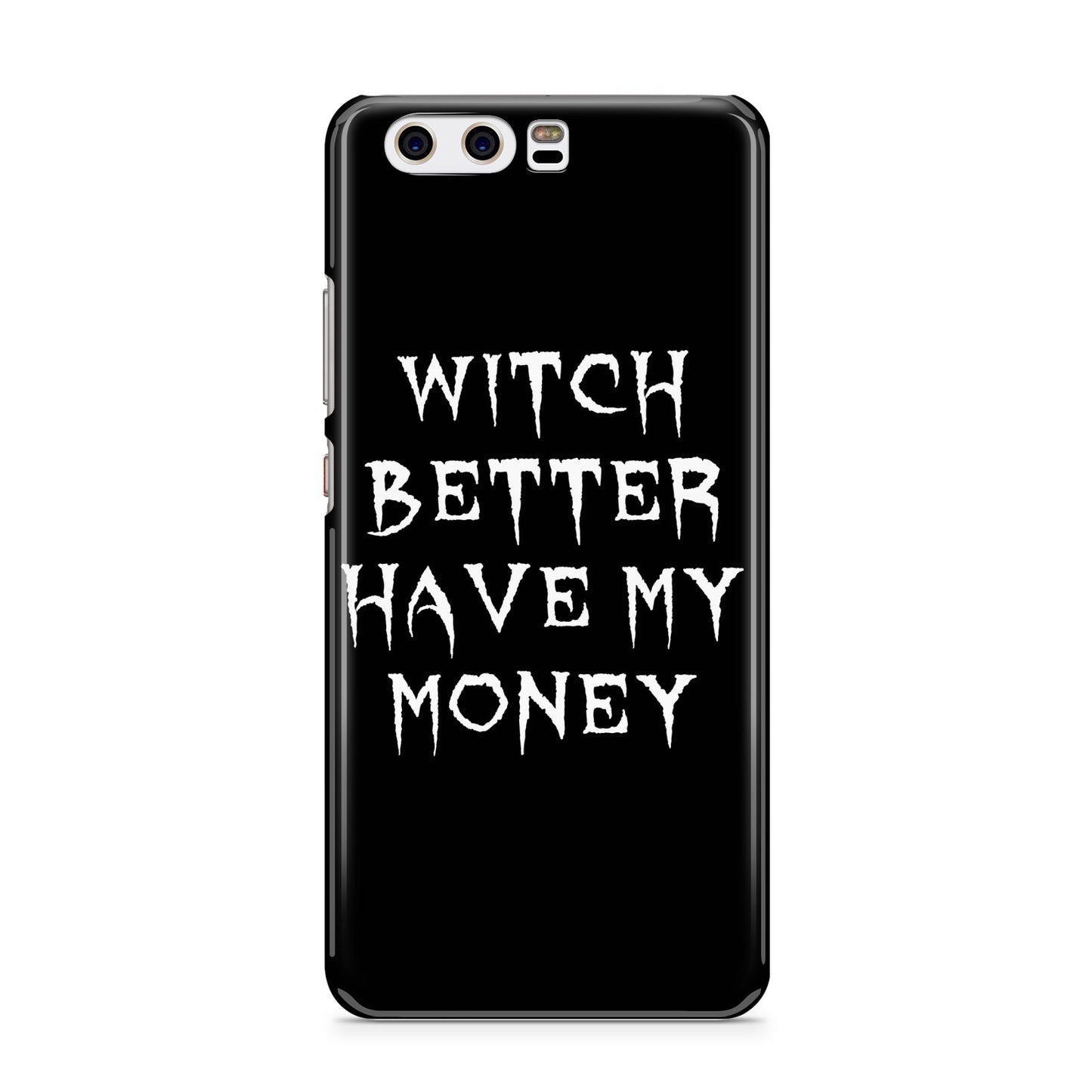 Witch Better Have My Money Huawei P10 Phone Case