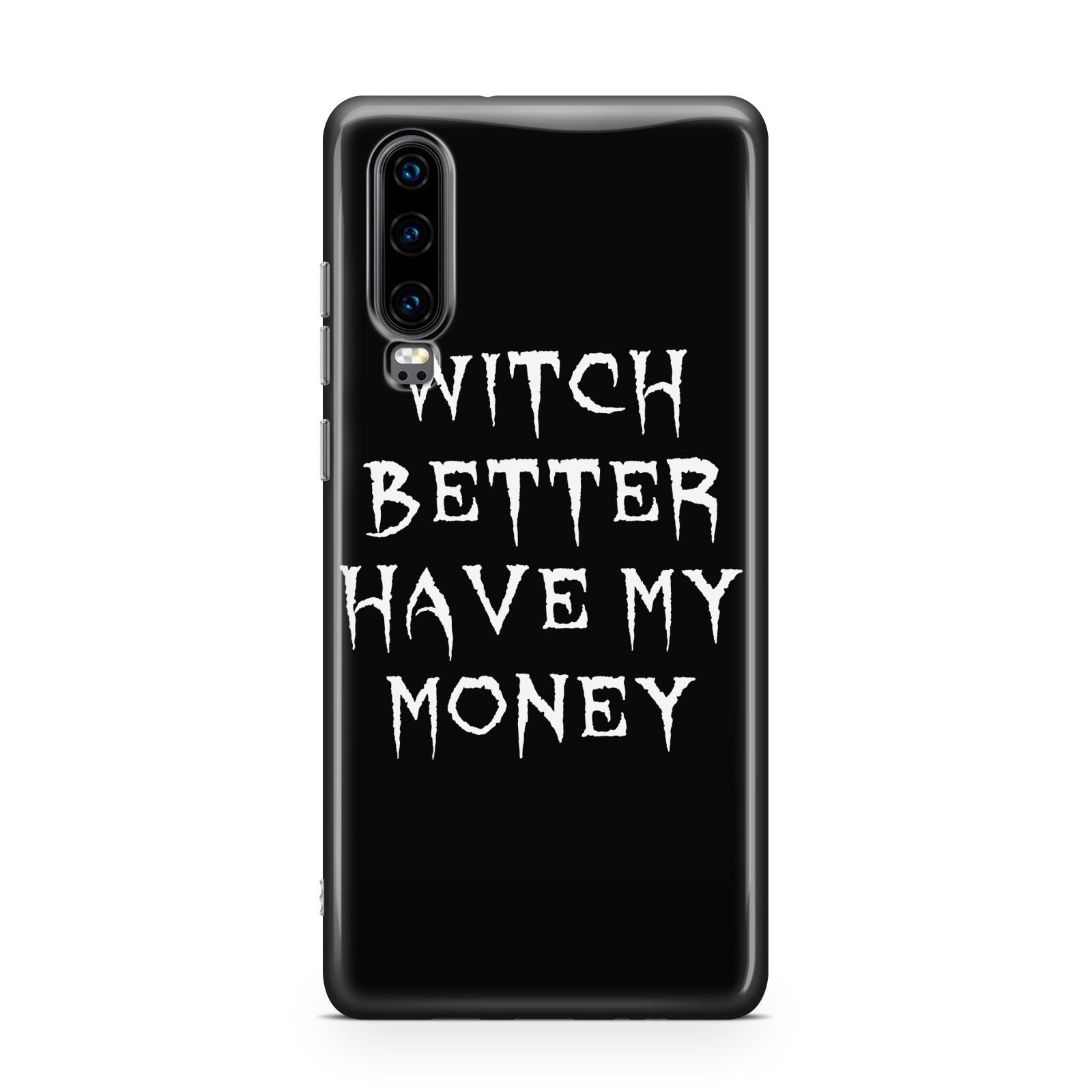 Witch Better Have My Money Huawei P30 Phone Case