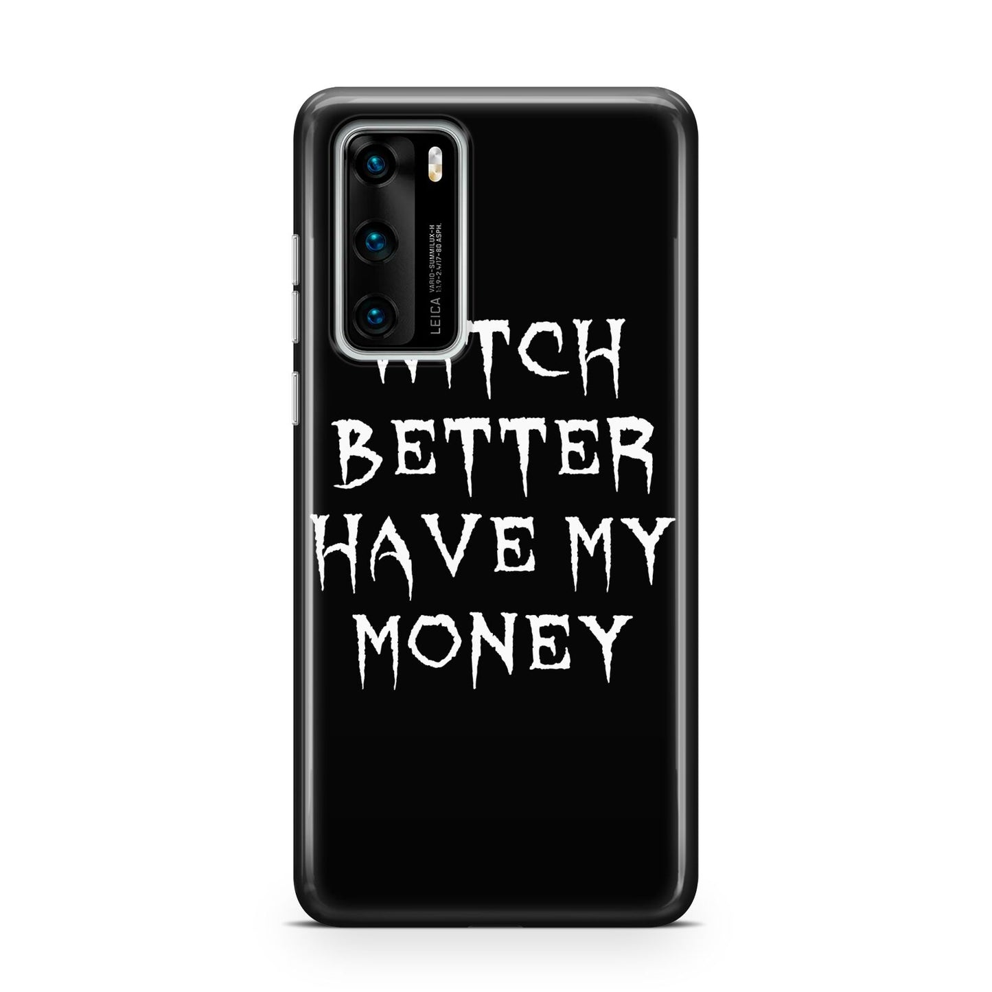 Witch Better Have My Money Huawei P40 Phone Case