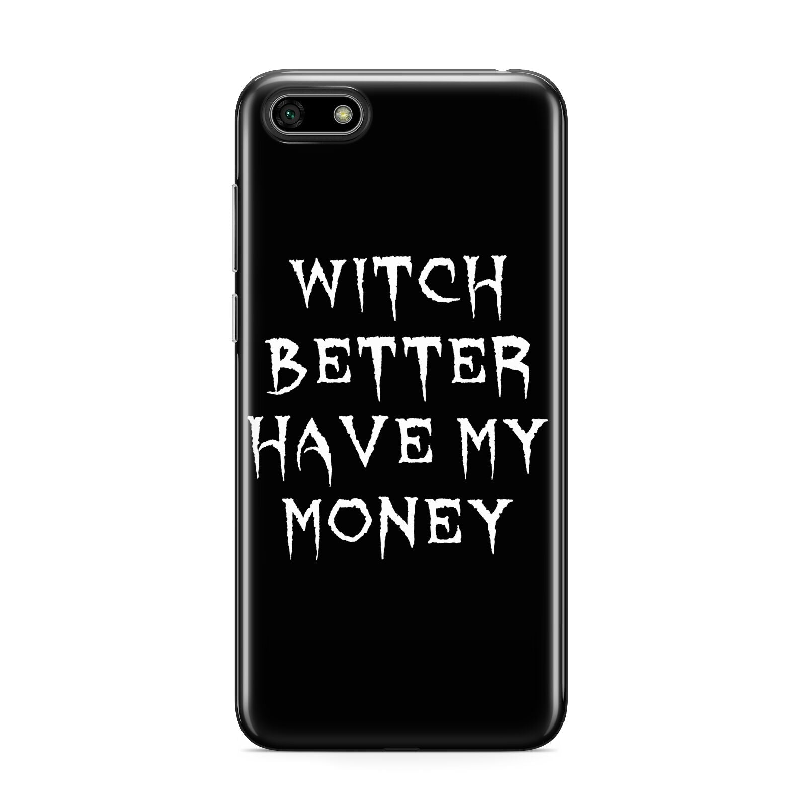 Witch Better Have My Money Huawei Y5 Prime 2018 Phone Case