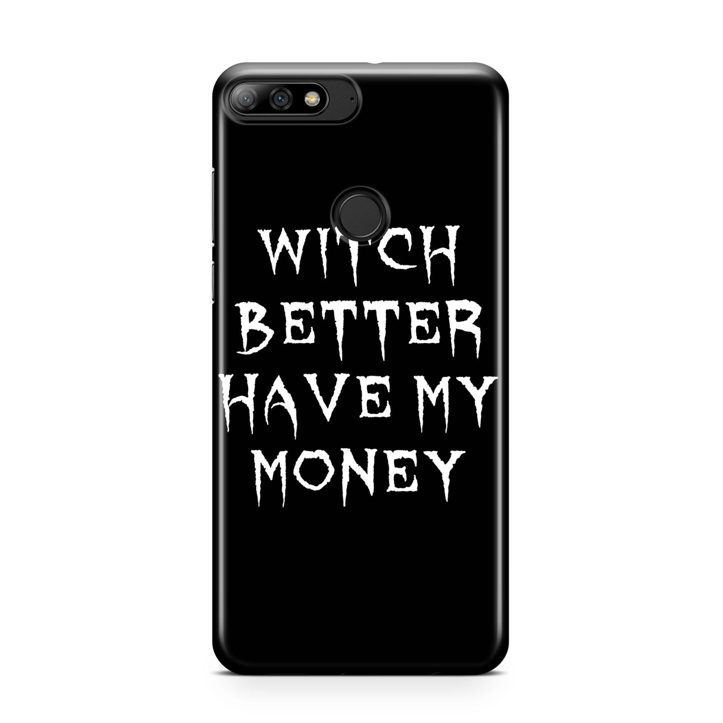 Witch Better Have My Money Huawei Y7 2018