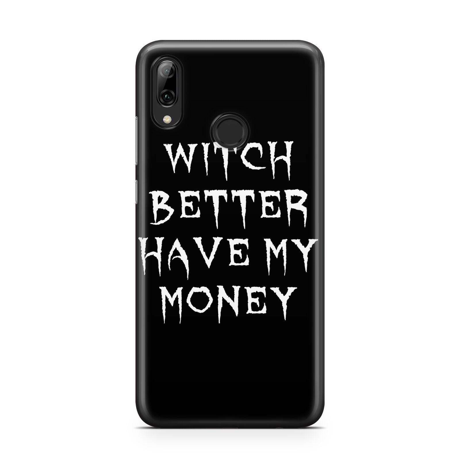 Witch Better Have My Money Huawei Y7 2019