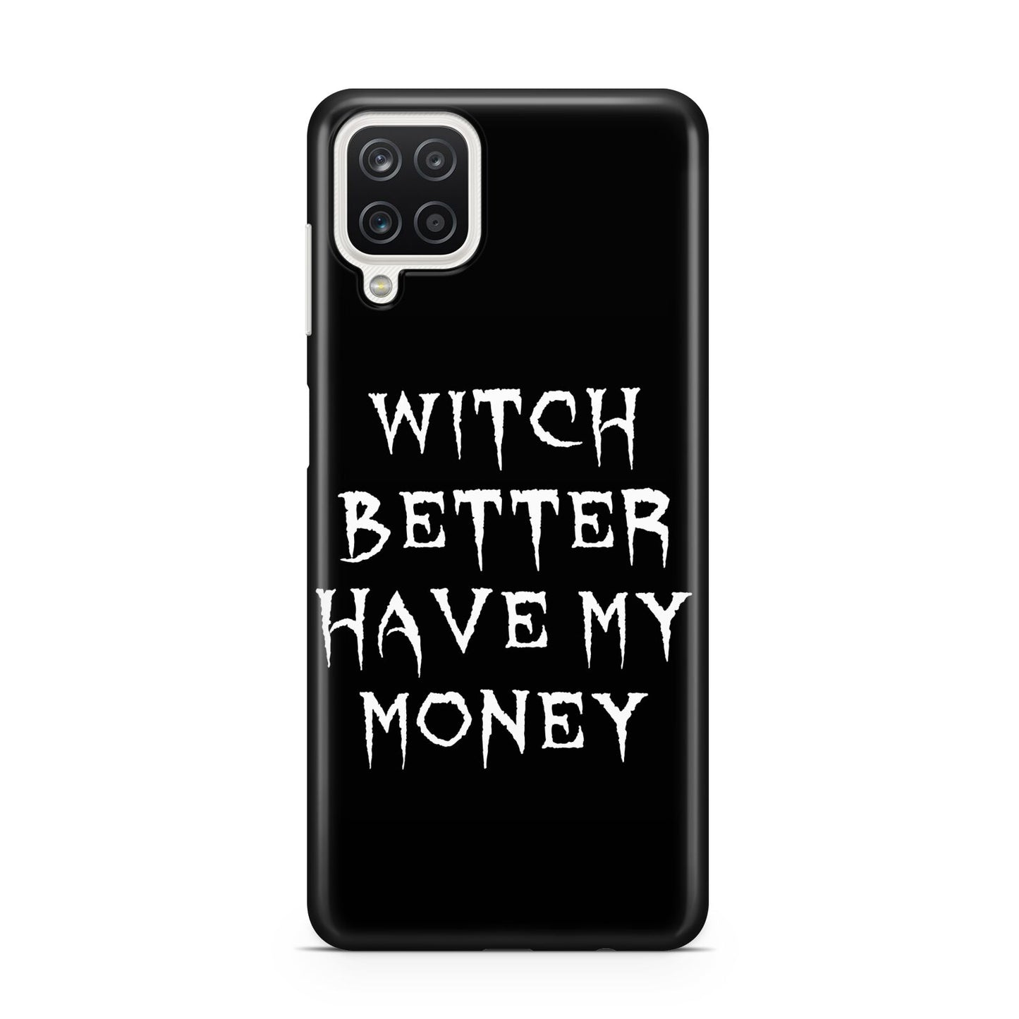 Witch Better Have My Money Samsung A12 Case