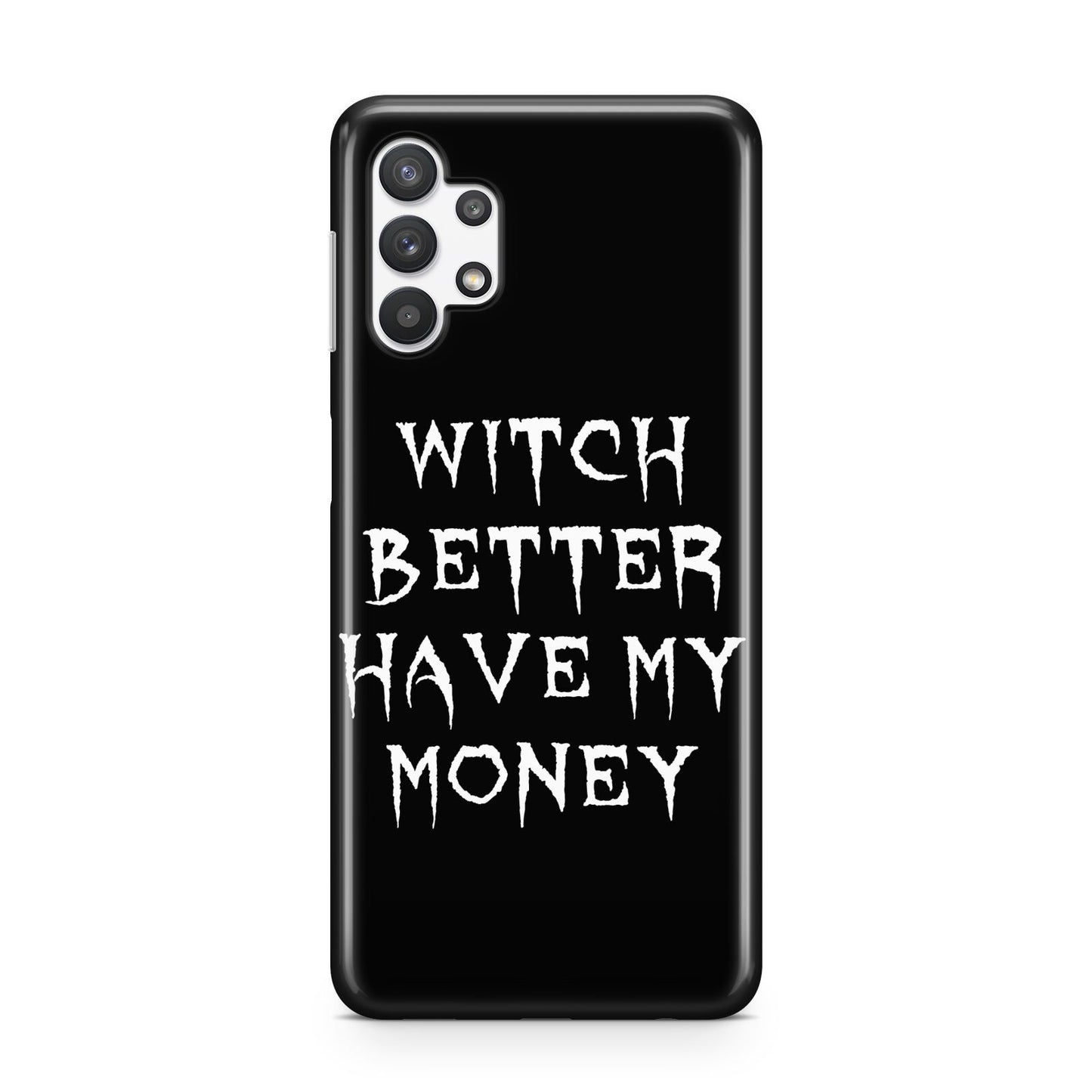 Witch Better Have My Money Samsung A32 5G Case