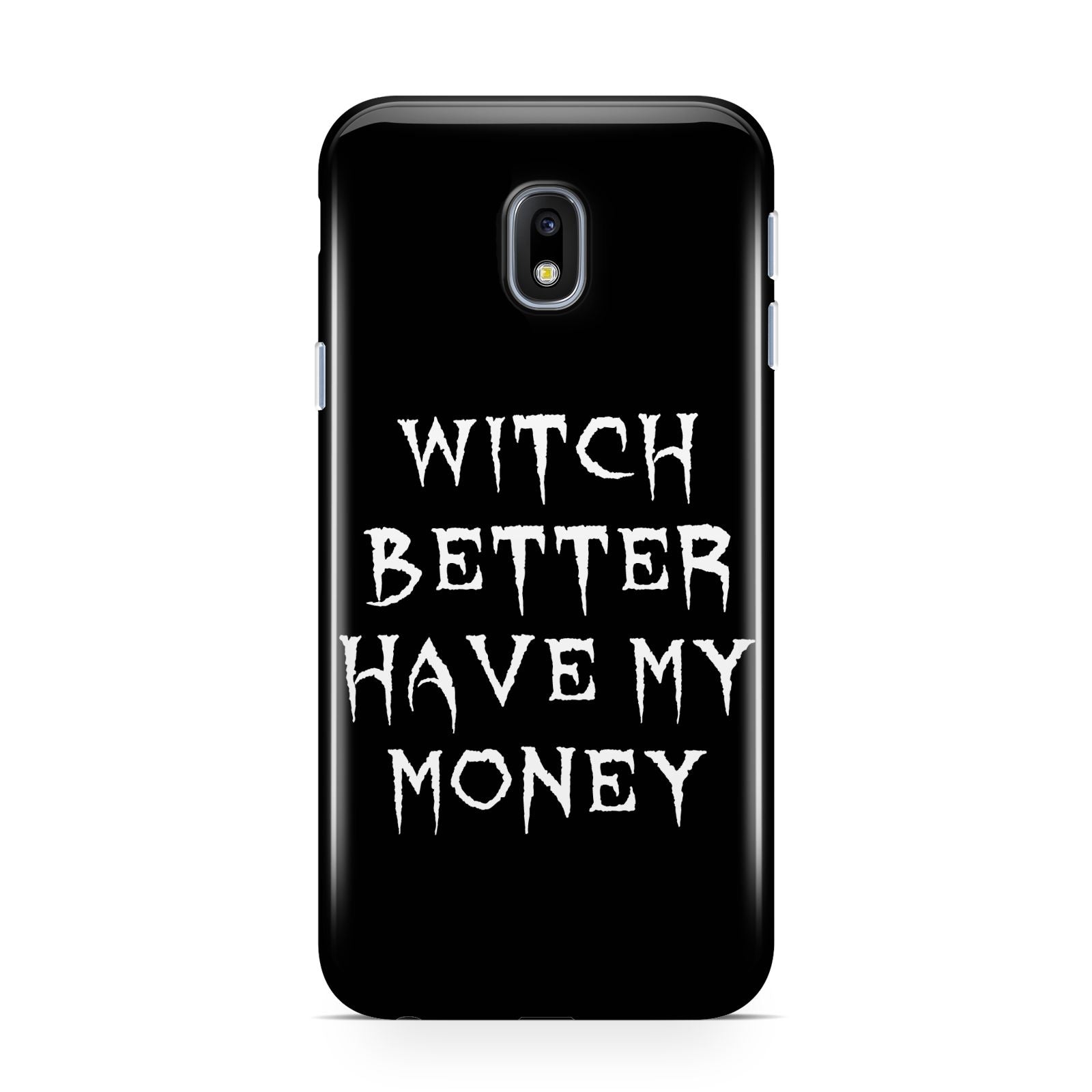 Witch Better Have My Money Samsung Galaxy J3 2017 Case