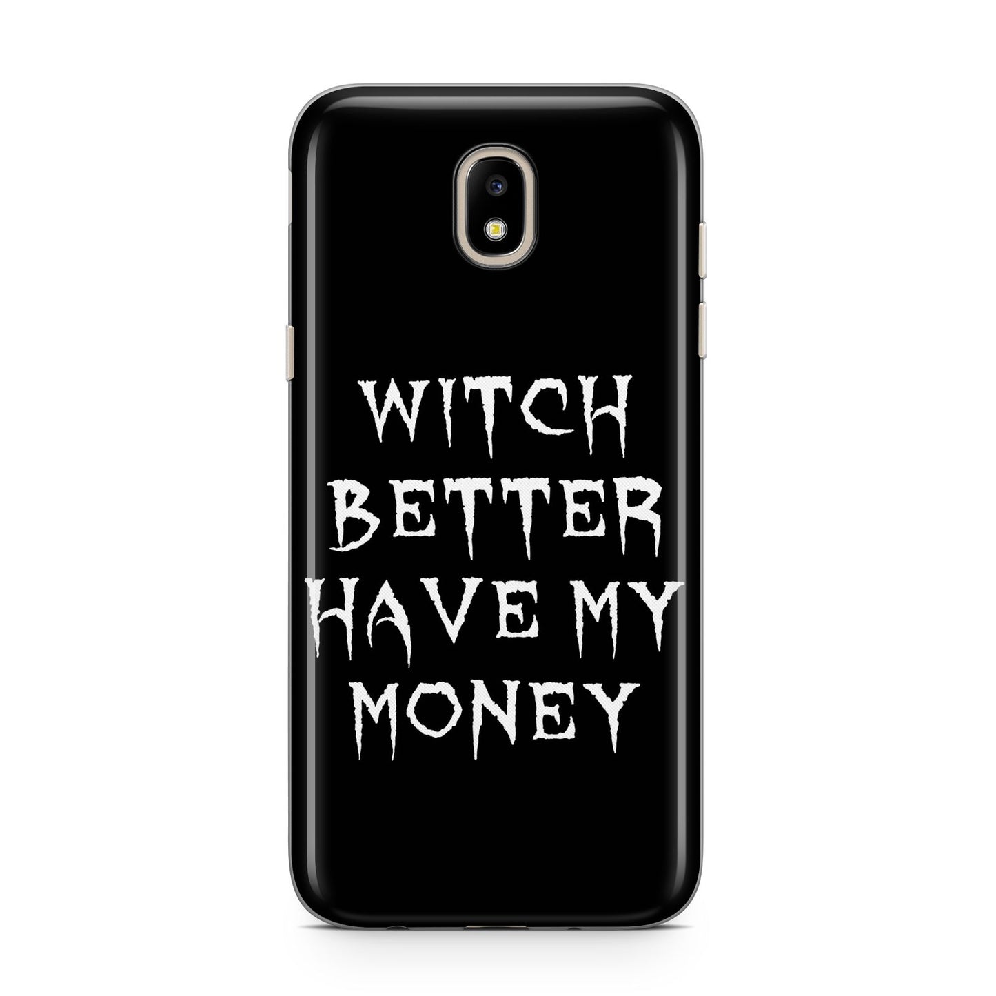 Witch Better Have My Money Samsung J5 2017 Case