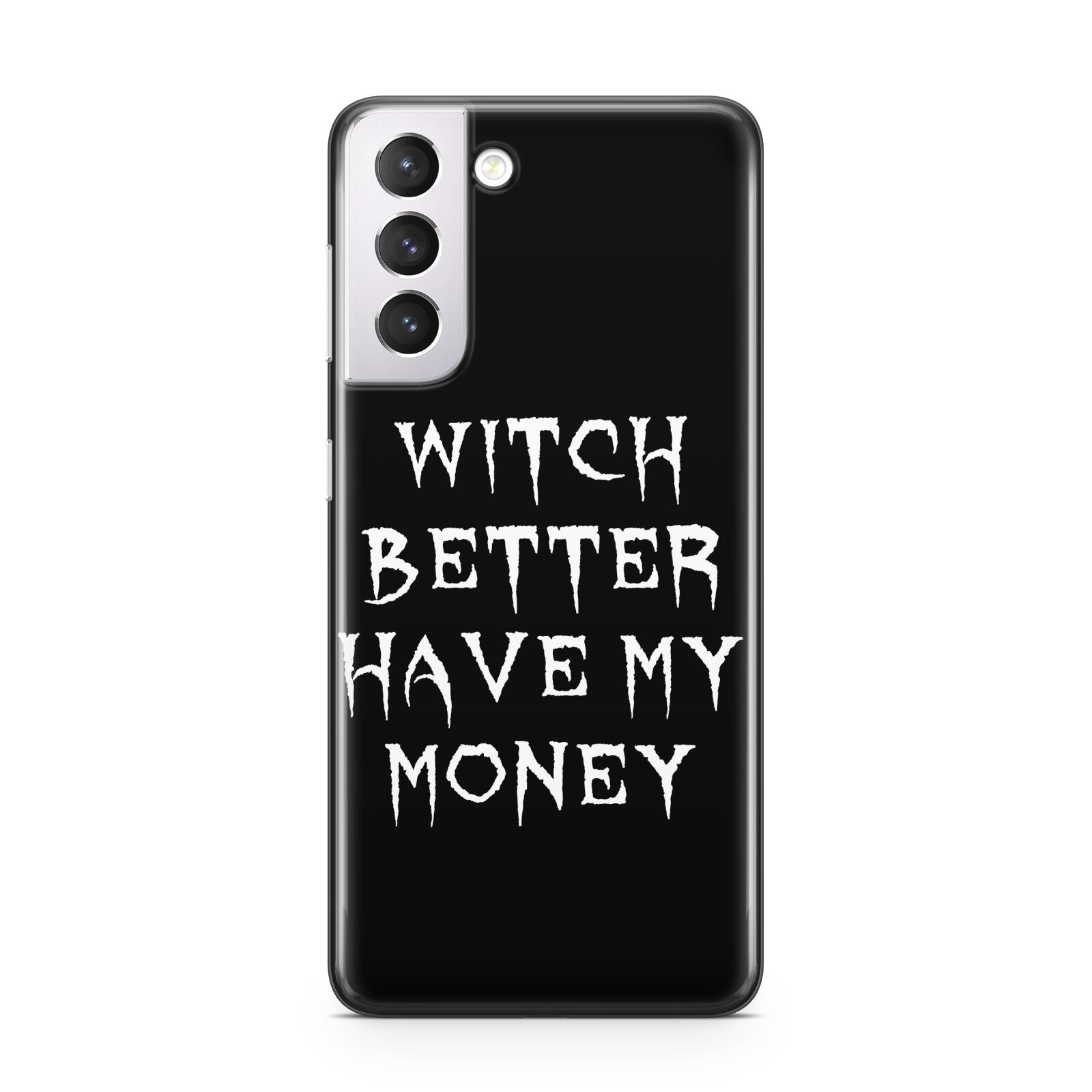 Witch Better Have My Money Samsung S21 Case