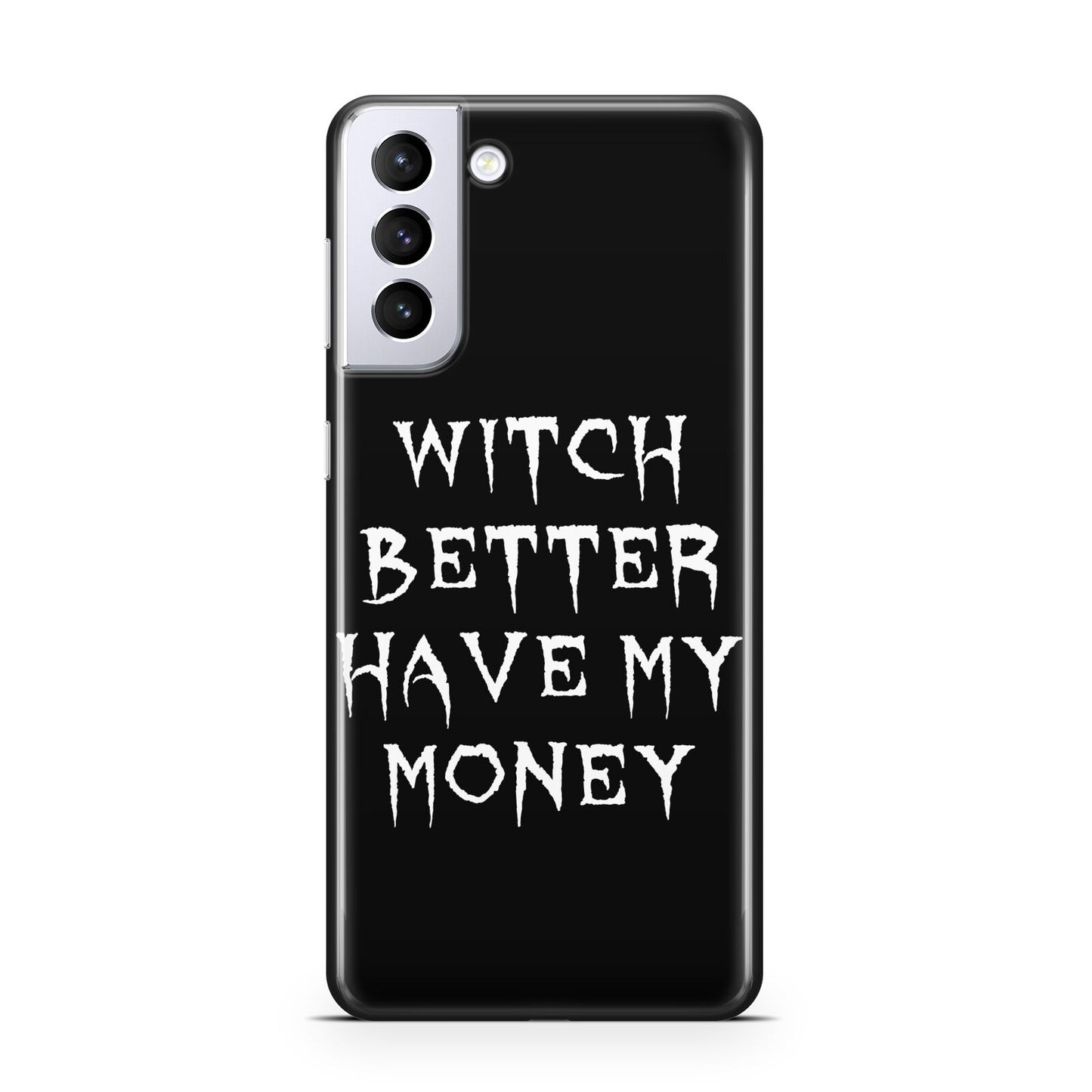 Witch Better Have My Money Samsung S21 Plus Case