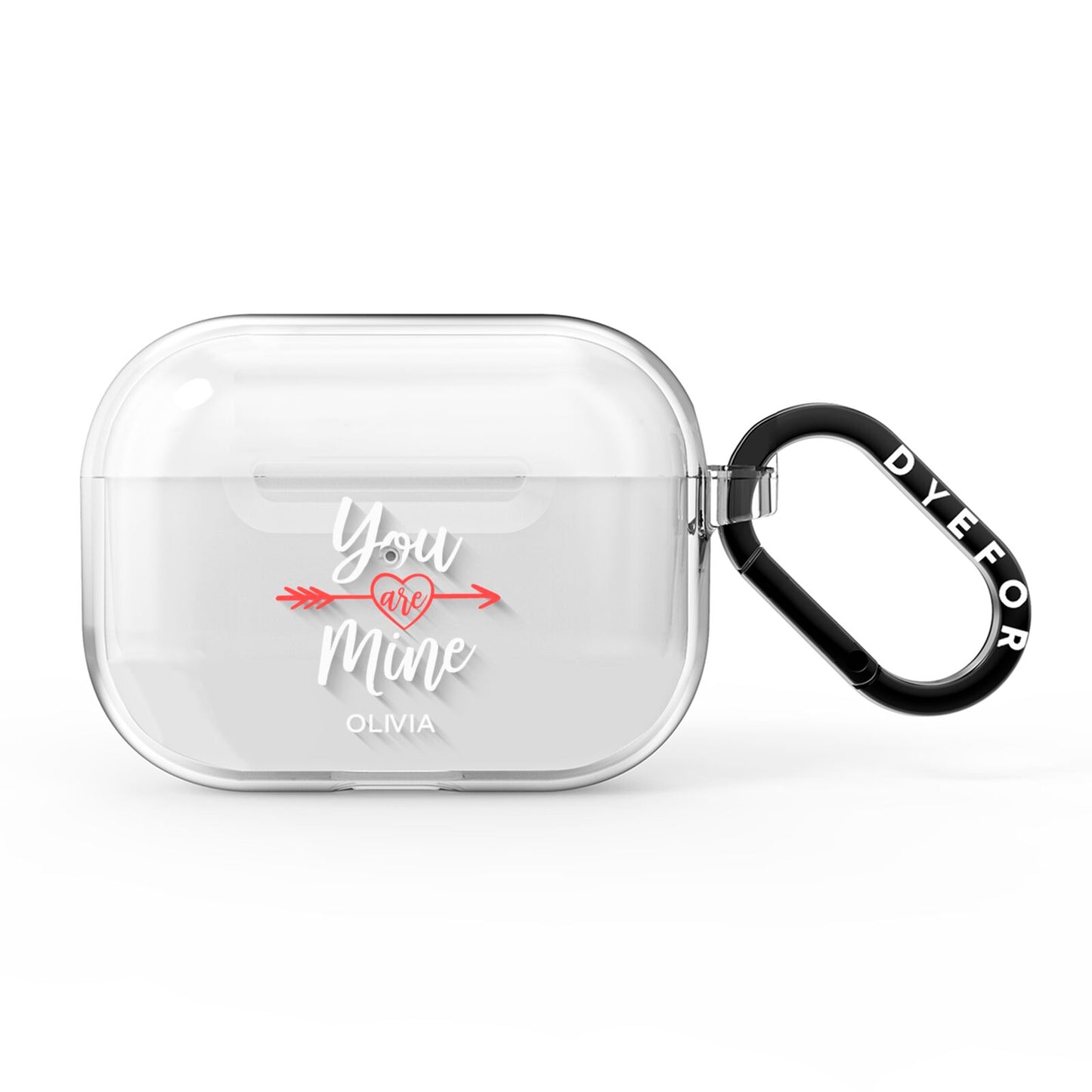 You Are Mine Personalised AirPods Pro Clear Case