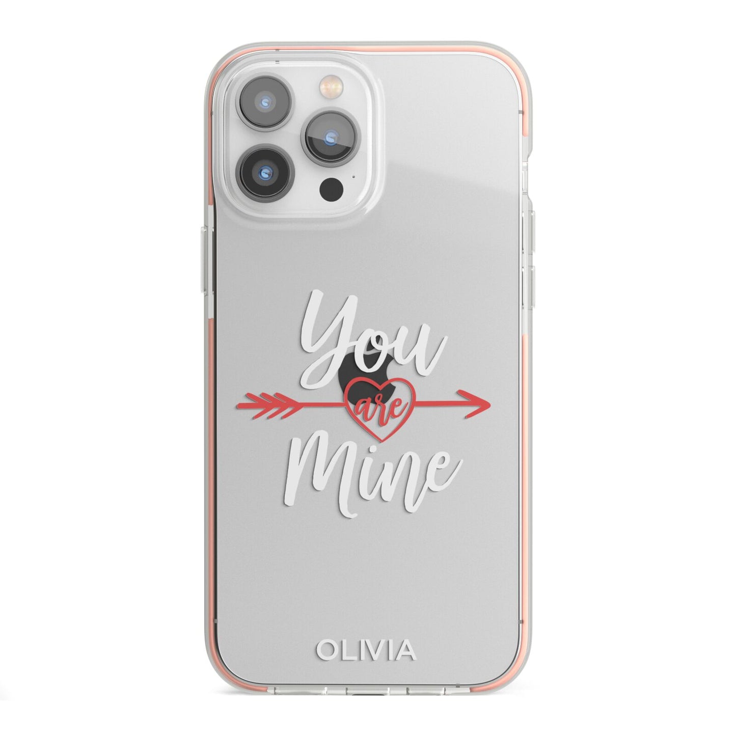 You Are Mine Personalised iPhone 13 Pro Max TPU Impact Case with Pink Edges